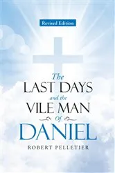 Book cover of The Last Days and The Vile Man of Daniel by Robert Pelletier