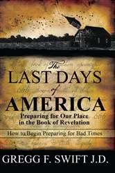 Book cover of The Last Days of America by Gregg F. Swift