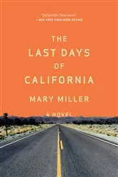 Book cover of The Last Days of California: A Novel by Mary Miller