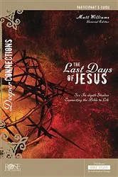 Book cover of The Last Days of Jesus Participant's Guide by Matt Williams