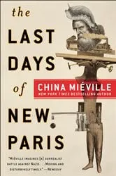 Book cover of The Last Days of New Paris by China Miéville