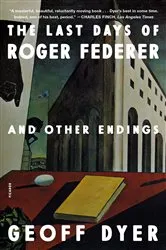 Book cover of The Last Days of Roger Federer by Geoff Dyer