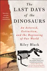 Book cover of The Last Days of the Dinosaurs by Riley Black