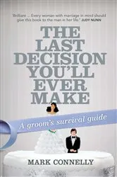 Book cover of The Last Decision You'll Ever Make by Mark Connelly