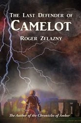 Book cover of The Last Defender of Camelot by Roger Zelazny