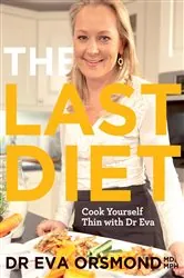 Book cover of The Last Diet – Cook Yourself Thin With Dr Eva by Eva Orsmond