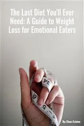 Book cover of THE LAST DIET YOU'LL EVER NEED by CLEAN CUISIN