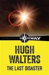 Book cover of The Last Disaster by Hugh Walters