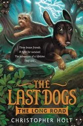 Book cover of The Last Dogs: The Long Road by Christopher Holt