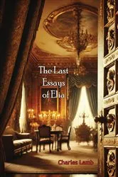 Book cover of The Last Essays of Elia by Charles Lamb
