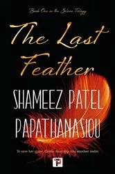 Book cover of The Last Feather by Shameez Patel Papathanasiou