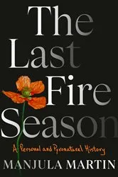 Book cover of The Last Fire Season by Manjula Martin