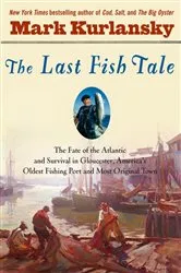 Book cover of The Last Fish Tale by Mark Kurlansky