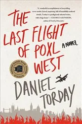 Book cover of The Last Flight of Poxl West by Daniel Torday