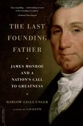Book cover of The Last Founding Father by Harlow Giles Unger
