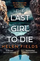 Book cover of The Last Girl to Die by Helen Fields