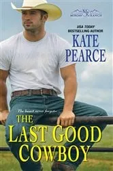 Book cover of The Last Good Cowboy by Kate Pearce