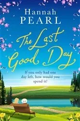 Book cover of The Last Good Day by Hannah Pearl