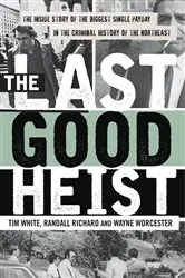 Book cover of The Last Good Heist by Wayne Worcester