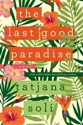 Book cover of The Last Good Paradise by Tatjana Soli