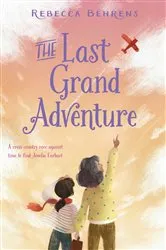 Book cover of The Last Grand Adventure by Rebecca Behrens