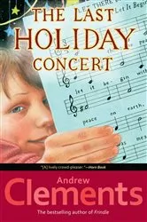 Book cover of The Last Holiday Concert by Andrew Clements