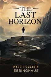 Book cover of The Last Horizon by Maggie Cudanin Ebbinghaus