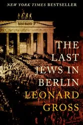 Book cover of The Last Jews in Berlin by Leonard Gross