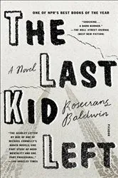 Book cover of The Last Kid Left by Rosecrans Baldwin