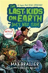 Book cover of The Last Kids on Earth: June's Wild Flight by Max Brallier