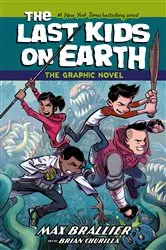 Book cover of The Last Kids on Earth: The Graphic Novel by Max Brallier