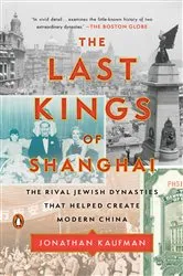 Book cover of The Last Kings of Shanghai by Jonathan Kaufman