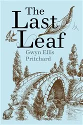 Book cover of The Last Leaf by Gwyn Ellis Pritchard