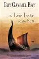 Book cover of The Last Light of the Sun by Guy Gavriel Kay