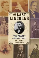 Book cover of The Last Lincolns by Charles Lachman