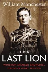 Book cover of The Last Lion: Volume 1 by William Manchester