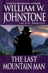 Book cover of The Last Mountain Man by William W. Johnstone