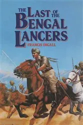 Book cover of The Last of the Bengal Lancers by Francis Ingall