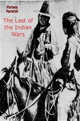Book cover of The Last of the Indian Wars by Unknown