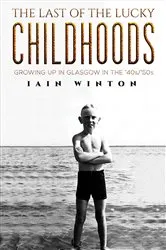 Book cover of The Last of the Lucky Childhoods by Iain Winton