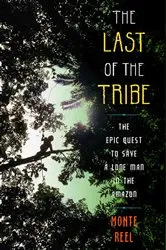 Book cover of The Last of the Tribe by Monte Reel