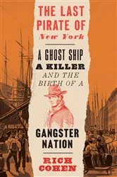 Book cover of The Last Pirate of New York by Rich Cohen