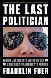Book cover of The Last Politician by Franklin Foer