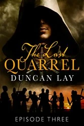 Book cover of The Last Quarrel: Episode 3 by Duncan Lay