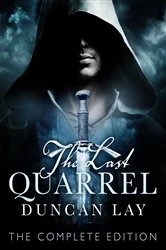 Book cover of The Last Quarrel: The Arbalester Trilogy 1 (Complete Edition) by Duncan Lay