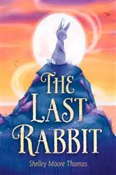 Book cover of The Last Rabbit by Shelley Moore Thomas