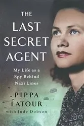 Book cover of The Last Secret Agent by Pippa Latour
