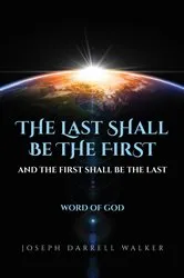 Book cover of The Last Shall Be The First And The First Shall Be The Last by Walker, Joseph , D