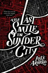 Book cover of The Last Smile in Sunder City by Luke Arnold