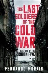 Book cover of The Last Soldiers of the Cold War by Fernando Morais
